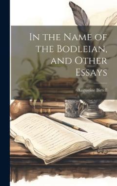 Coperta cărții In the Name of the Bodleian, and Other Essays