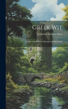 Coperta cărții Greek Wit: A Collection of Smart Sayings and Anecdotes