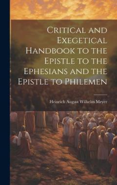 Coperta cărții Critical and Exegetical Handbook to the Epistle to the Ephesians and the Epistle to Philemen