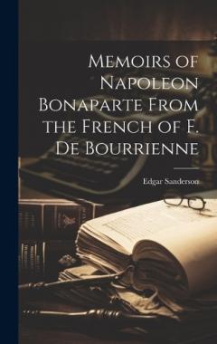 Coperta cărții Memoirs of Napoleon Bonaparte From the French of F. de Bourrienne