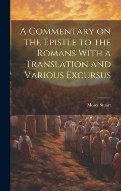 Coperta cărții A Commentary on the Epistle to the Romans With a Translation and Various Excursus