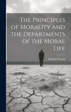 The Principles of Morality and the Departments of the Moral Life