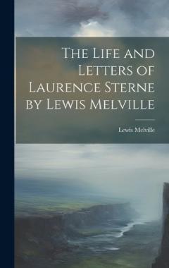 Coperta cărții The Life and Letters of Laurence Sterne by Lewis Melville