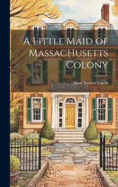 Coperta cărții A Little Maid of MassacHusetts Colony