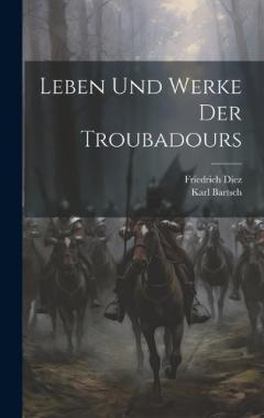 Coperta cărții Leben und Werke der Troubadours