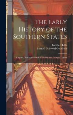 Coperta cărții The Early History of the Southern States: Virginia, North and South Carolina, and Georgia: Illustr