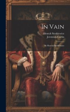 Coperta cărții In Vain: By Henryk Sienkiewicz
