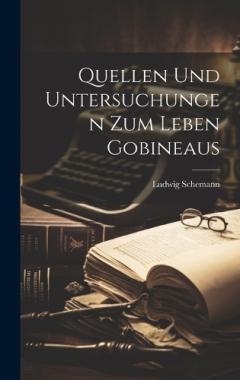 Coperta cărții Quellen und Untersuchungen zum Leben Gobineaus