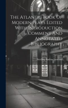 Coperta cărții The Atlantic Book Of Modern Plays Edited With Introduction Comment And Annotated Bibliography