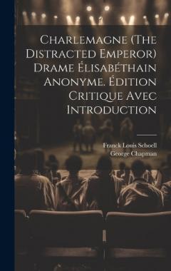 Coperta cărții Charlemagne (The Distracted Emperor) Drame Élisabéthain Anonyme. Édition Critique Avec Introduction