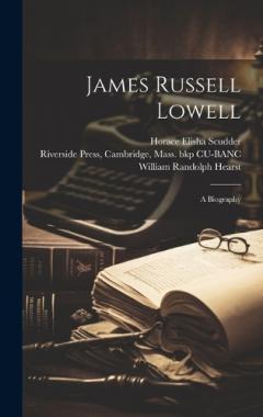 Coperta cărții James Russell Lowell: A Biography