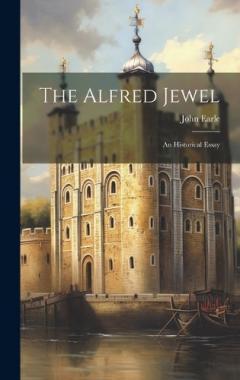 Coperta cărții The Alfred Jewel: An Historical Essay