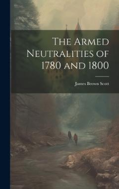 Coperta cărții The Armed Neutralities of 1780 and 1800