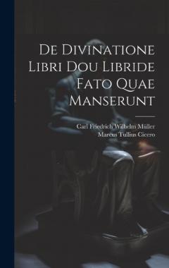 De Divinatione Libri Dou Libride Fato Quae Manserunt