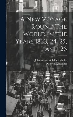 Coperta cărții A New Voyage Round The World in the Years 1823, 24, 25, and 26