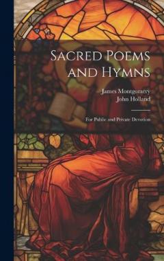 Coperta cărții Sacred Poems and Hymns: For Public and Private Devotion