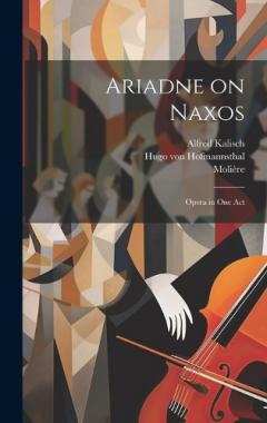 Coperta cărții Ariadne on Naxos: Opera in one Act