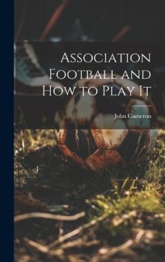 Coperta cărții Association Football and how to Play It