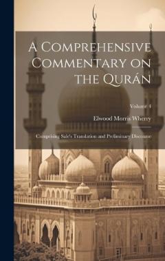 Coperta cărții A Comprehensive Commentary on the Qurán: Comprising Sale's Translation and Preliminary Discourse; Volume 4