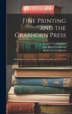 Coperta cărții Fine Printing and the Grabhorn Press: Oral History Transcripts / and Related Material, 1967-196