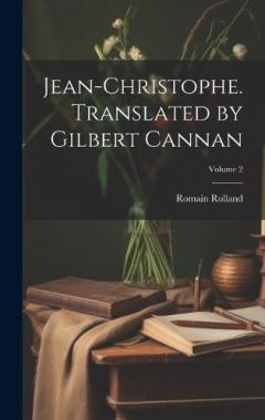 Jean-Christophe. Translated by Gilbert Cannan; Volume 2