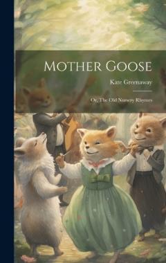 Coperta cărții Mother Goose; or, The old Nursery Rhymes