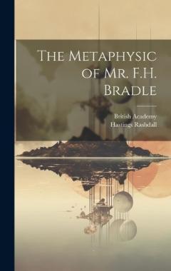 The Metaphysic of Mr. F.H. Bradle