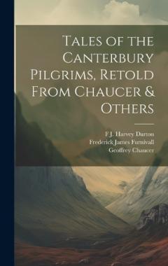 Coperta cărții Tales of the Canterbury Pilgrims, Retold From Chaucer & Others