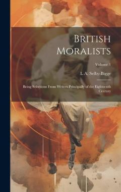 British Moralists: Being Selections From Writers Principally of the Eighteenth Century; Volume 1