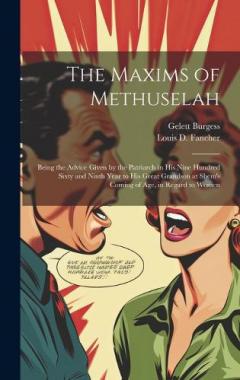 Coperta cărții The Maxims of Methuselah: Being the Advice Given by the Patriarch in his Nine Hundred Sixty and Ninth Year to his Great Grandson at Shem's Coming of age, in Regard to Women