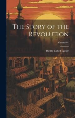 The Story of the Revolution; Volume 01
