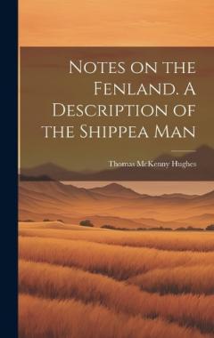 Coperta cărții Notes on the Fenland. A Description of the Shippea Man