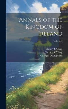 Annals of the Kingdom of Ireland; Volume 1