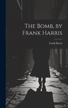 The Bomb, by Frank Harris