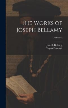 Coperta cărții The Works of Joseph Bellamy; Volume 1