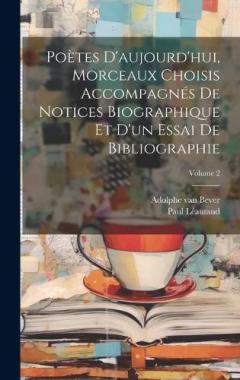 Poètes d'aujourd'hui, morceaux choisis accompagnés de notices biographique et d'un essai de bibliographie; Volume 2