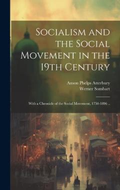 Coperta cărții Socialism and the Social Movement in the 19th Century; With a Chronicle of the Social Movement, 1750-1896 ..