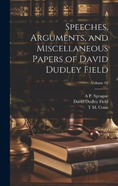Coperta cărții Speeches, Arguments, and Miscellaneous Papers of David Dudley Field; Volume 03