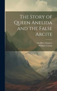 Coperta cărții The Story of Queen Anelida and the False Arcite
