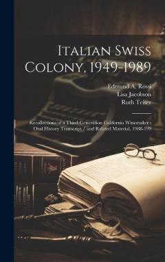 Coperta cărții Italian Swiss Colony, 1949-1989: Recollections of a Third-generation California Winemaker: Oral History Transcript / and Related Material, 1988-199