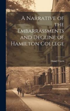 Coperta cărții A Narrative of the Embarrassments and Decline of Hamilton College