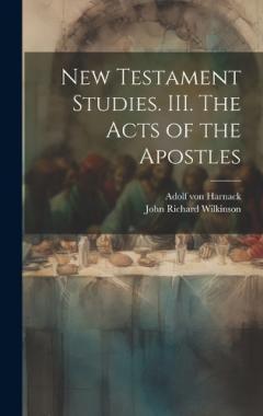 Coperta cărții New Testament Studies. III. The Acts of the Apostles