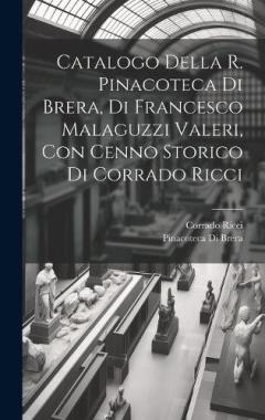 Coperta cărții Catalogo della R. Pinacoteca di Brera, di Francesco Malaguzzi Valeri, con cenno storico di Corrado Ricci
