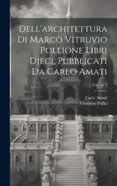Coperta cărții Dell'architettura di Marco Vitruvio Pollione libri dieci, pubblicati da Carlo Amati; Volume 2
