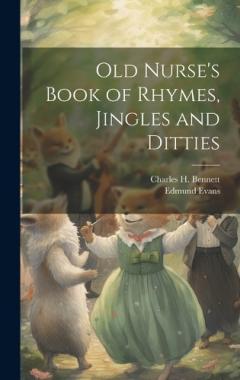 Coperta cărții Old Nurse's Book of Rhymes, Jingles and Ditties