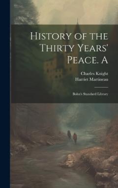 History of the Thirty Years' Peace. A: Bohn's Standard Library