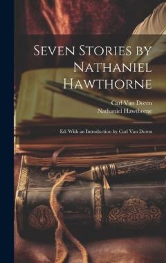 Coperta cărții Seven Stories by Nathaniel Hawthorne; ed. With an Introduction by Carl Van Doren