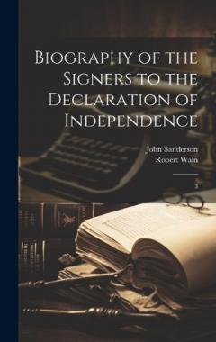 Biography of the Signers to the Declaration of Independence: 3