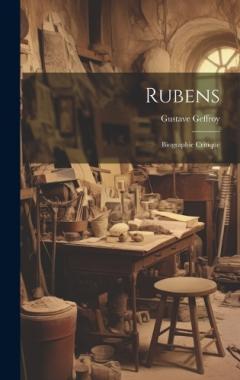 Coperta cărții Rubens; biographie critique