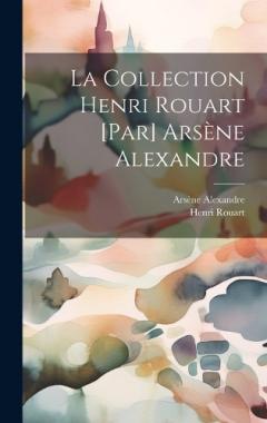 Coperta cărții La collection Henri Rouart [par] Arsène Alexandre